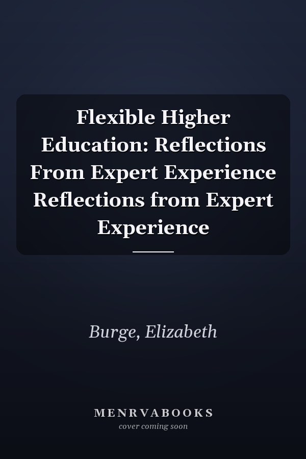 Flexible Higher Education: Reflections From Expert Experience Reflections from Expert Experience