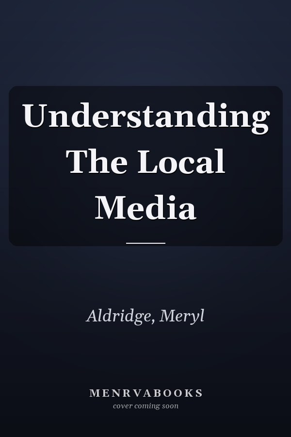 Understanding The Local Media