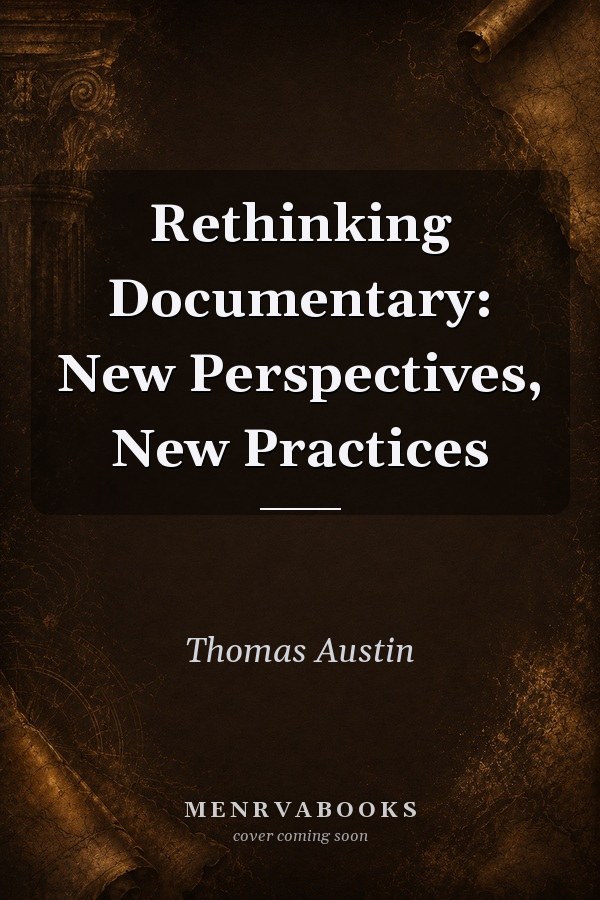 Rethinking Documentary: New Perspectives, New Practices