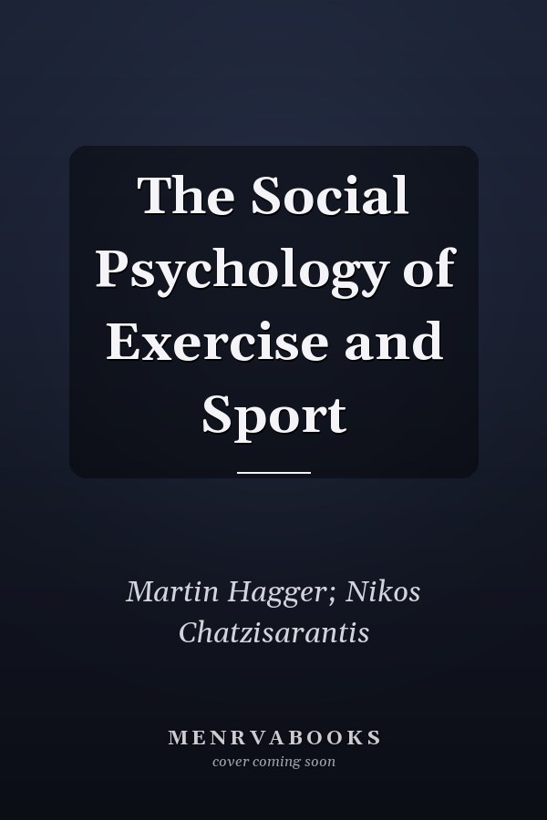 The Social Psychology of Exercise and Sport