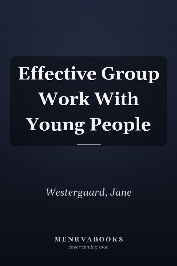 Effective Group Work With Young People