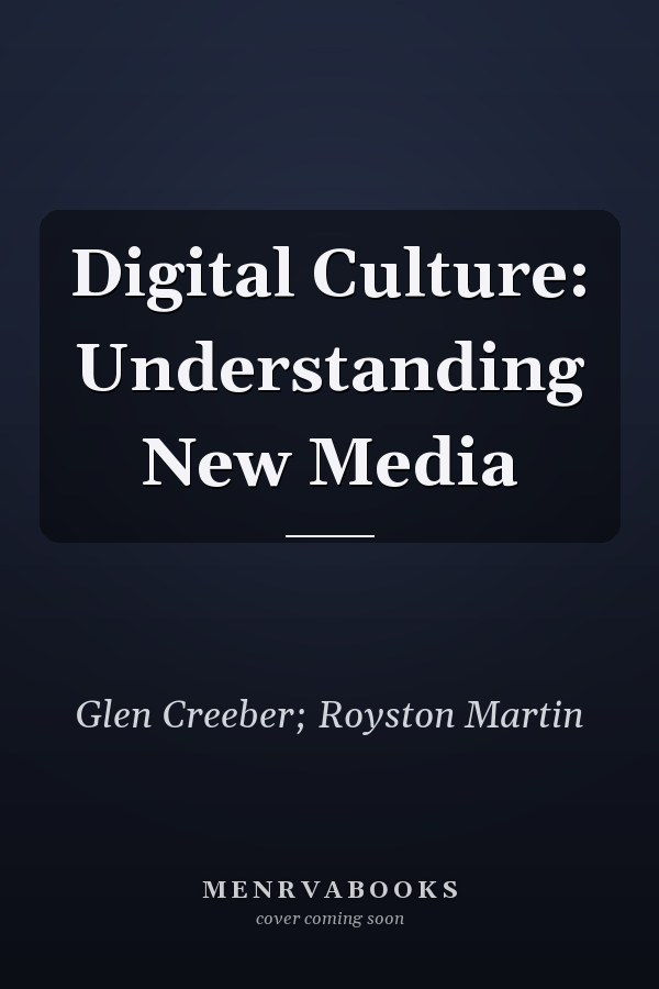 Digital Culture: Understanding New Media