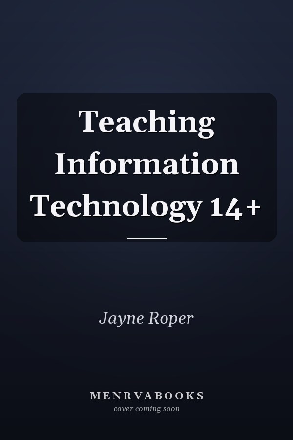 Teaching Information Technology 14+
