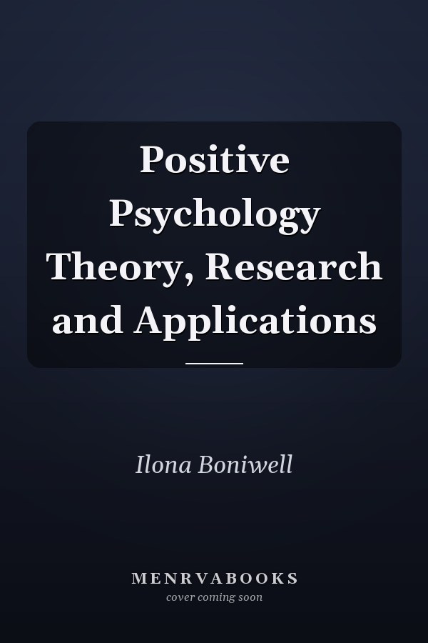 Positive Psychology Theory, Research and Applications