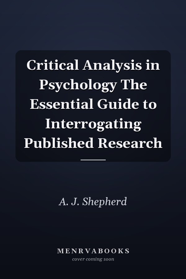 Critical Analysis in Psychology The Essential Guide to Interrogating Published Research