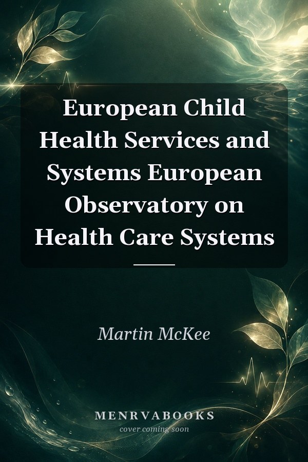 European Child Health Services and Systems
            
                European Observatory on Health Care Systems