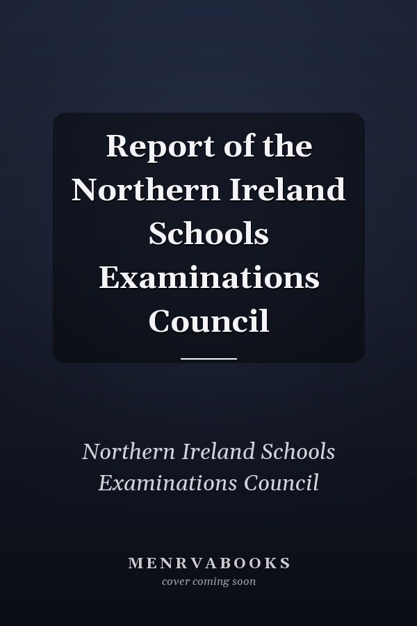 Report of the Northern Ireland Schools Examinations Council