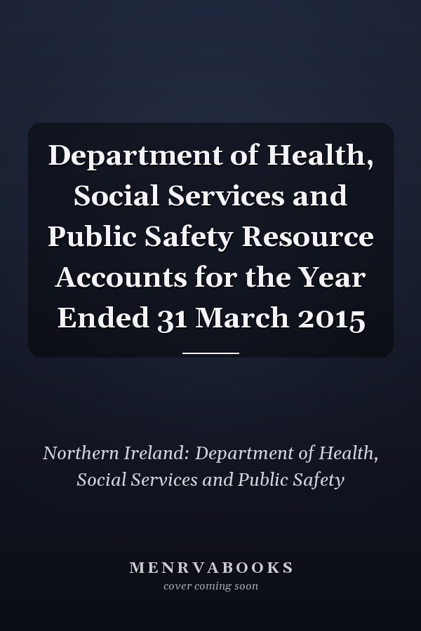 Department of Health, Social Services and Public Safety Resource Accounts for the Year Ended 31 March 2015