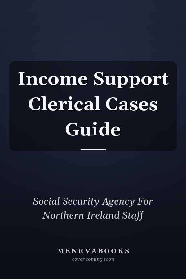 Income Support Clerical Cases Guide