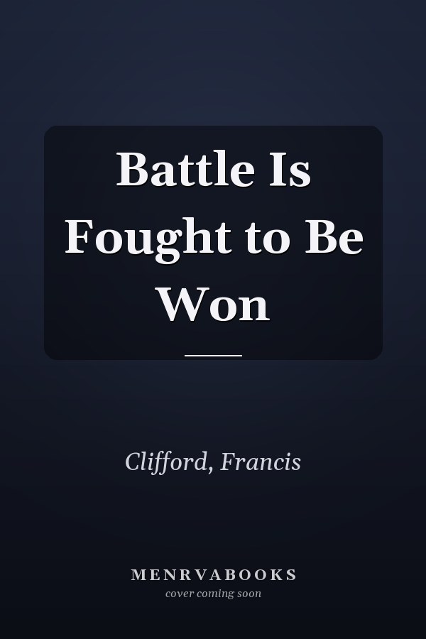 Battle Is Fought to Be Won