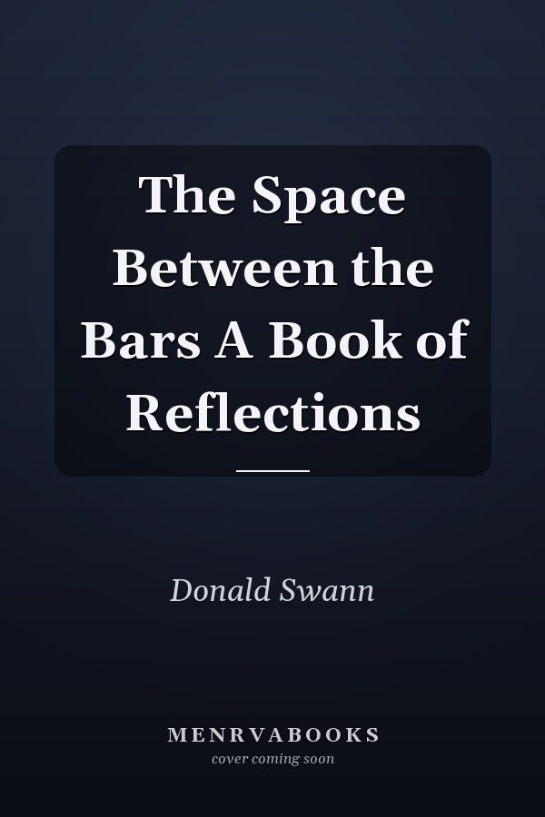 The Space Between the Bars A Book of Reflections