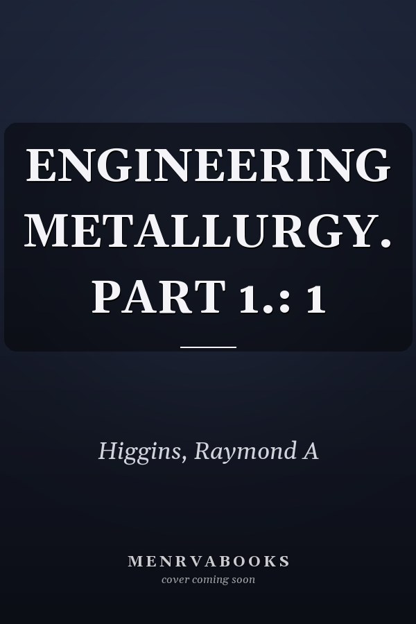 ENGINEERING METALLURGY. PART 1.: 1