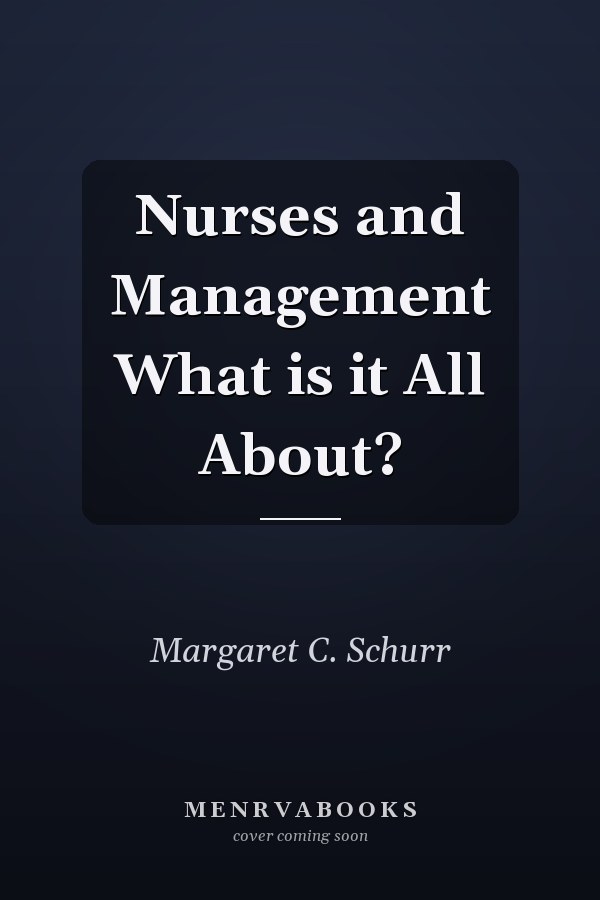 Nurses and Management What is it All About?