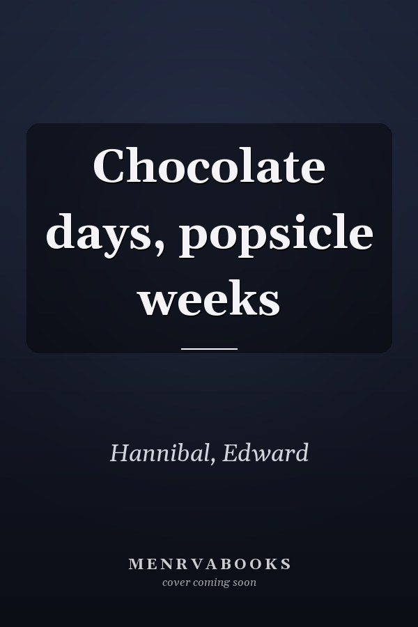 Chocolate days, popsicle weeks