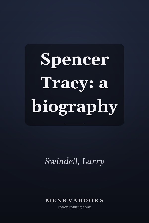 Spencer Tracy: a biography