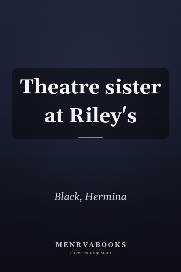 Theatre sister at Riley's