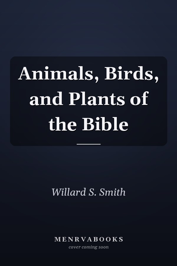 Animals, Birds, and Plants of the Bible