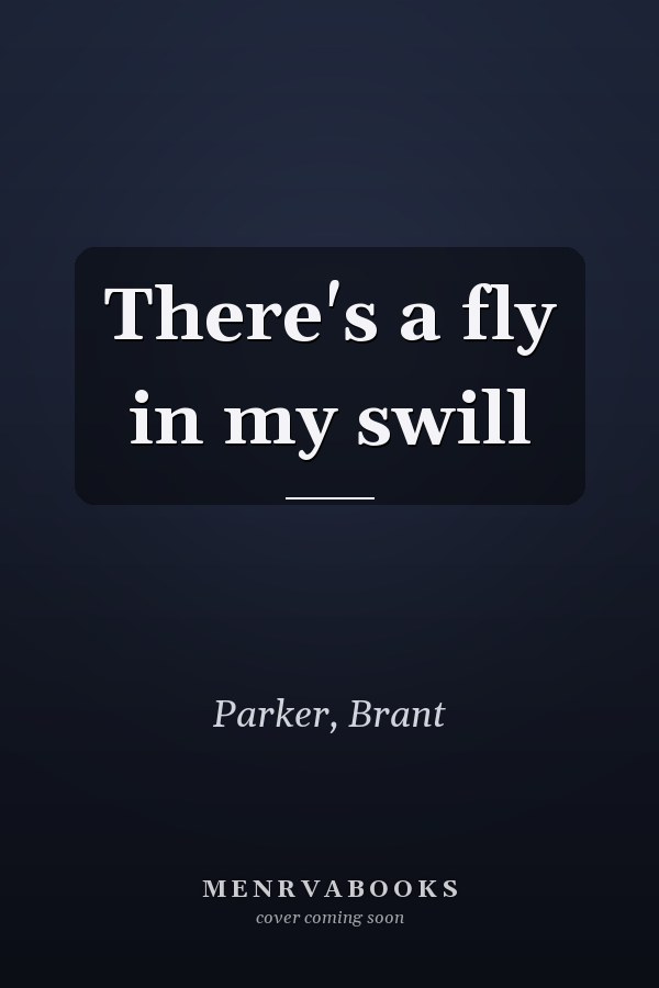 There's a fly in my swill