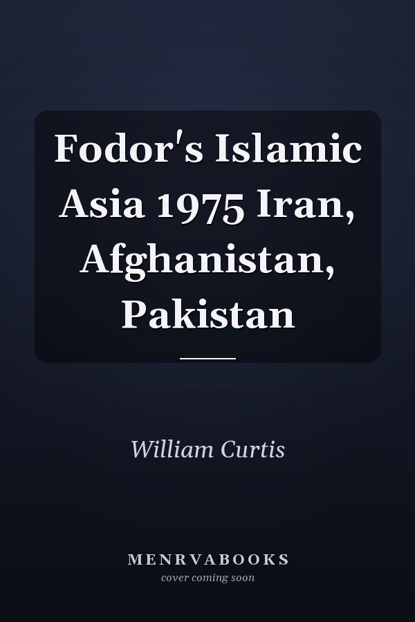 Fodor's Islamic Asia 1975 Iran, Afghanistan, Pakistan