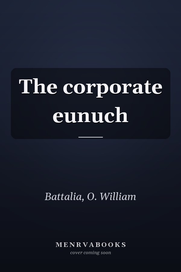 The corporate eunuch