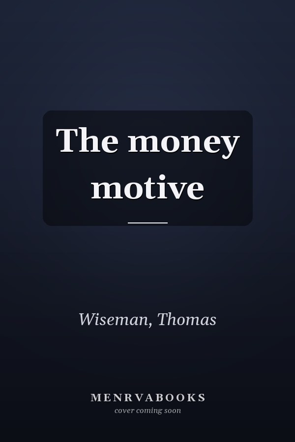 The money motive
