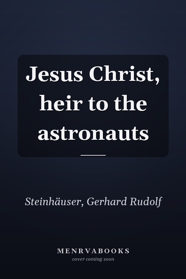 Jesus Christ, heir to the astronauts