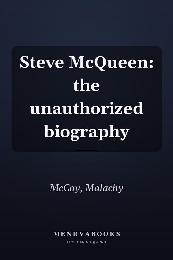 Steve McQueen: the unauthorized biography