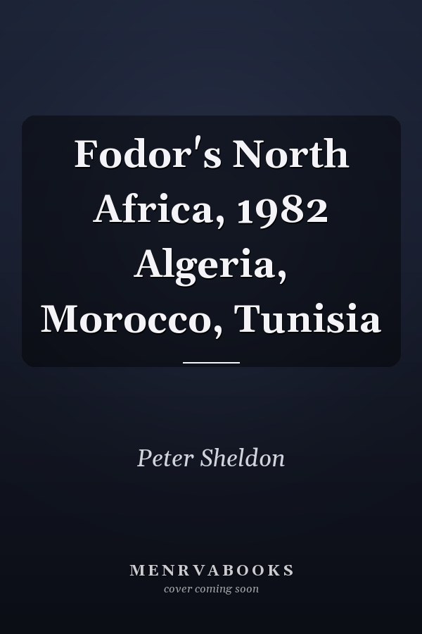 Fodor's North Africa, 1982 Algeria, Morocco, Tunisia