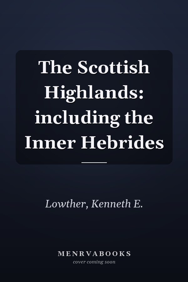 The Scottish Highlands: including the Inner Hebrides