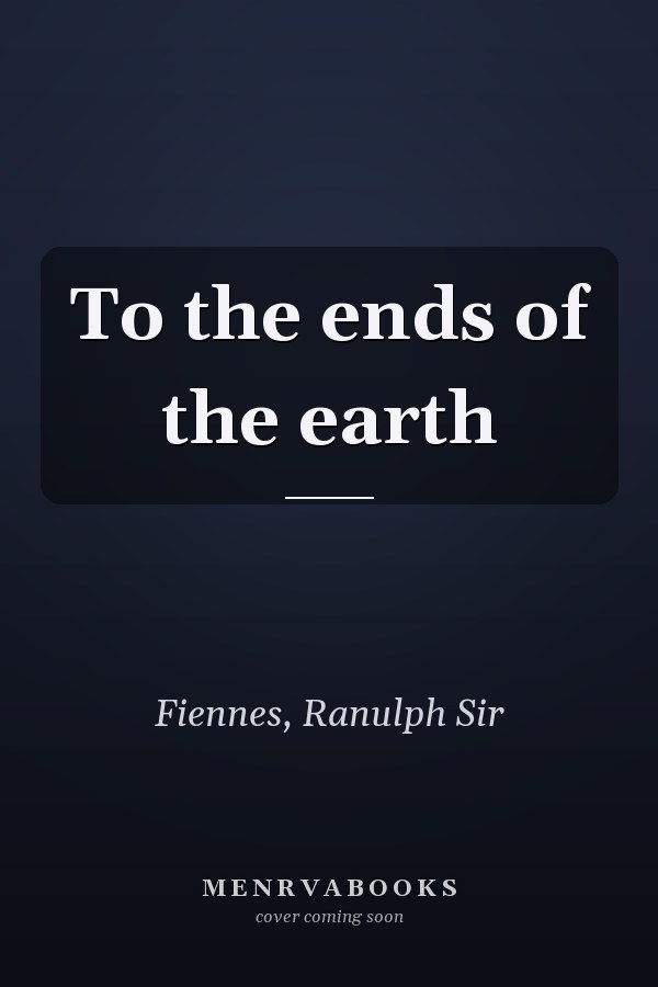 To the ends of the earth