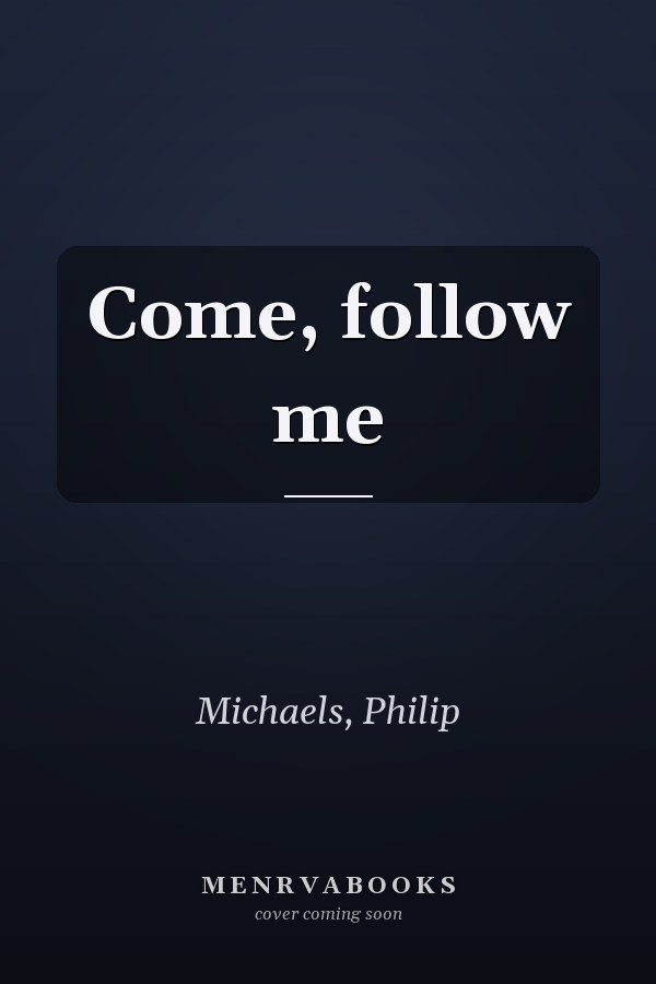 Come, follow me
