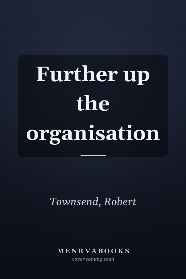 Further up the organisation