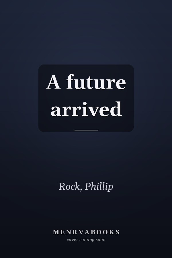 A future arrived