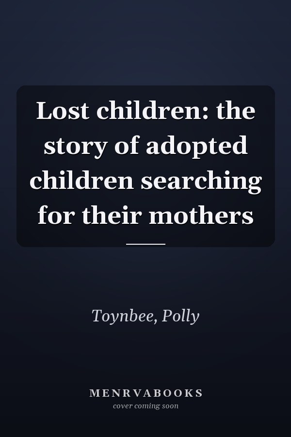 Lost children: the story of adopted children searching for their mothers