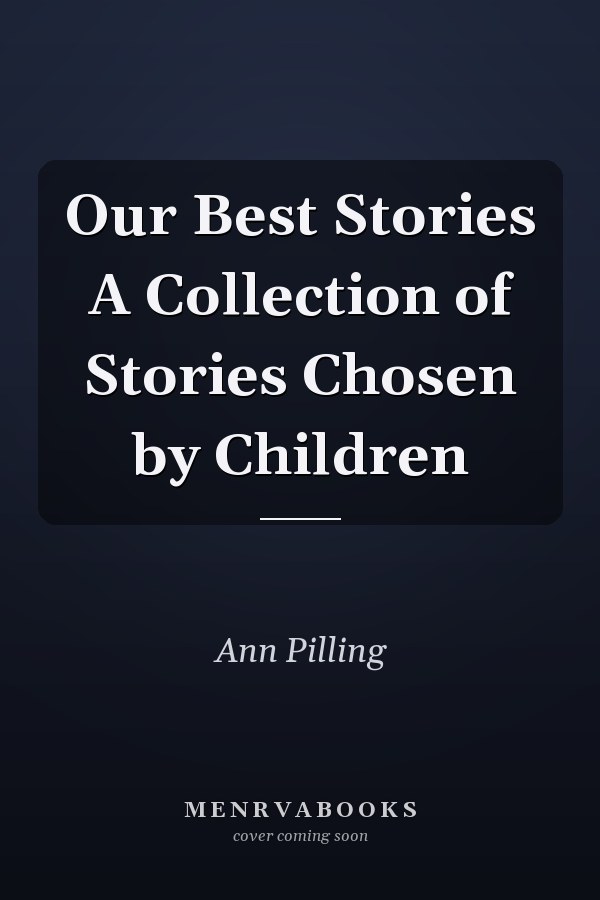Our Best Stories A Collection of Stories Chosen by Children