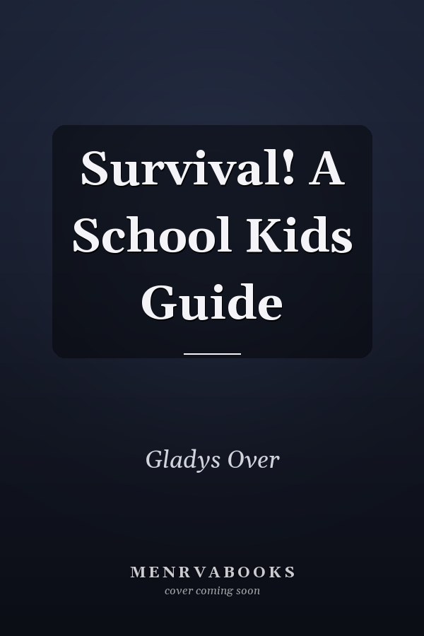 Survival! A School Kids Guide