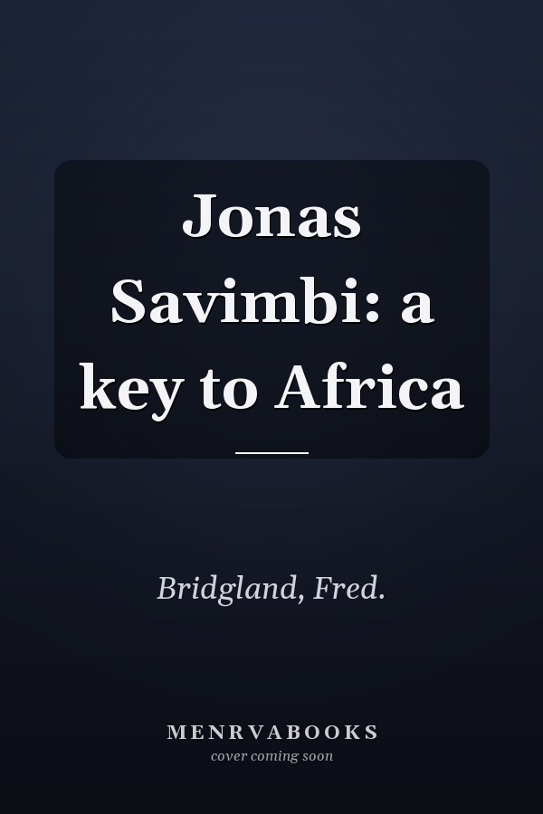 Jonas Savimbi: a key to Africa