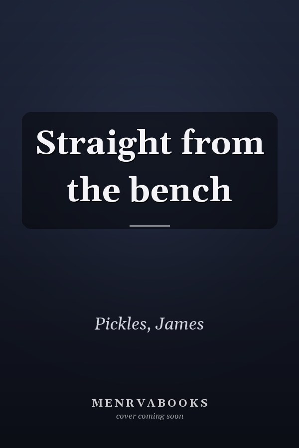Straight from the bench
