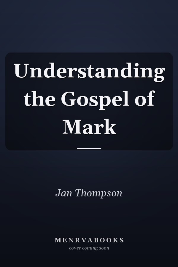 Understanding the Gospel of Mark