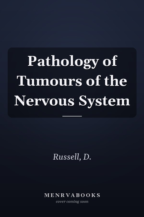 Pathology of Tumours of the Nervous System
