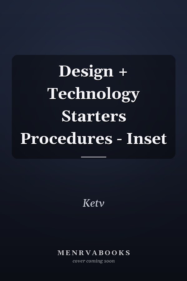 Design + Technology Starters Procedures - Inset