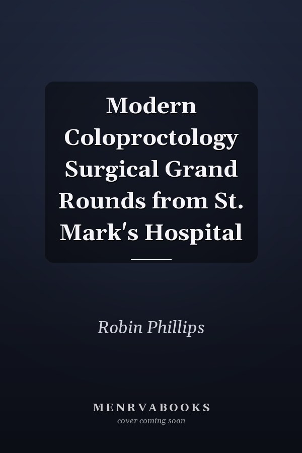 Modern Coloproctology Surgical Grand Rounds from St. Mark's Hospital