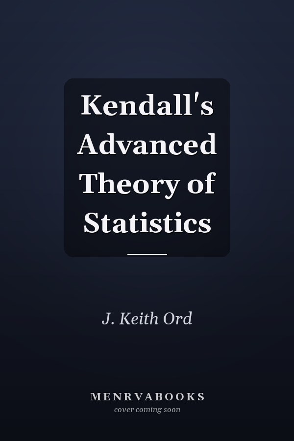 Kendall's Advanced Theory of Statistics