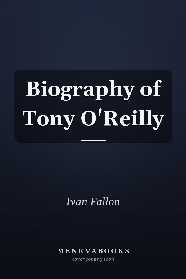 Biography of Tony O'Reilly