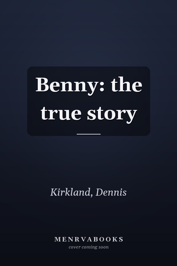 Benny: the true story