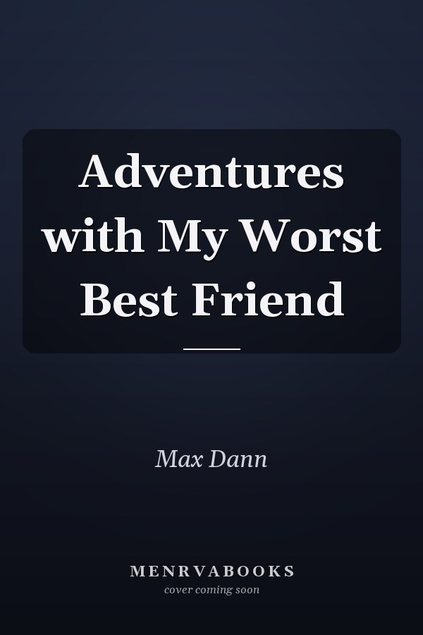 Adventures with My Worst Best Friend