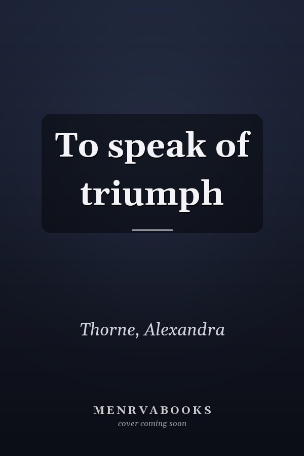 To speak of triumph