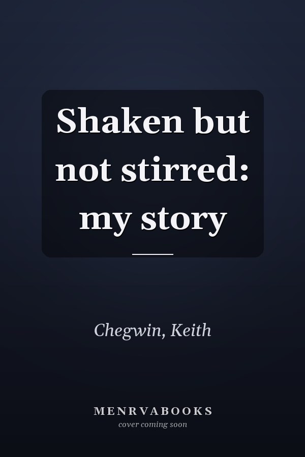 Shaken but not stirred: my story