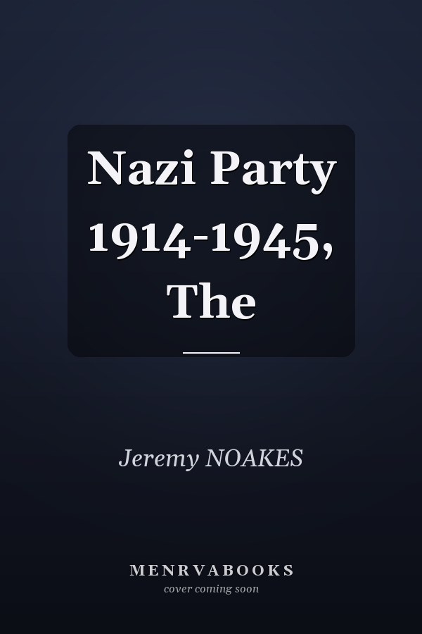 Nazi Party 1914-1945, The