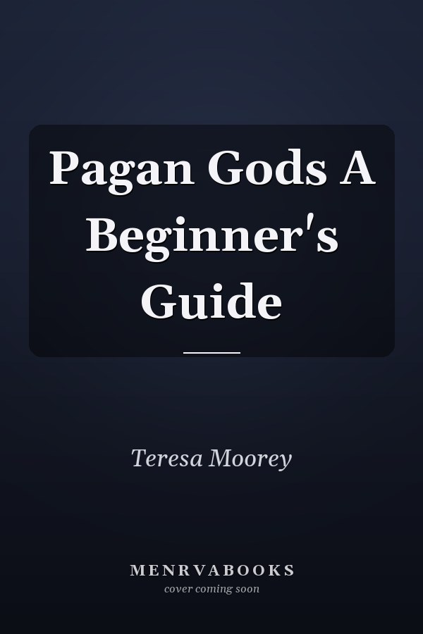 Pagan Gods A Beginner's Guide